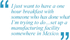 Set up a manufacturing facility in Mexico...